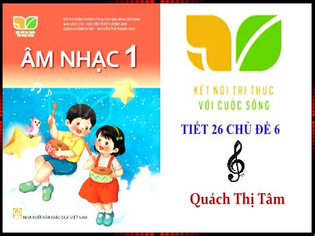 Bài giảng Âm nhạc 1 (Kết nối tri thức) - Chủ đề 6: Về miền dân ca
