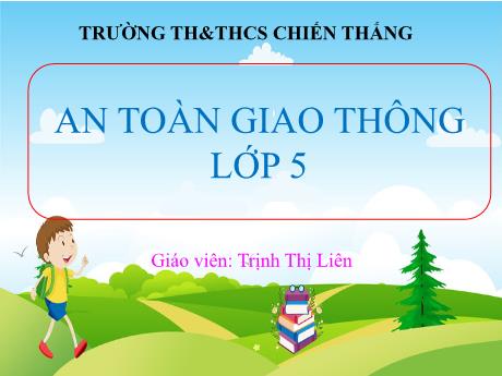 Bài giảng An toàn giao thông Lớp 5 - Bài: Điều khiển xe đạp chuyển hướng an toàn - Trịnh Thị Liên