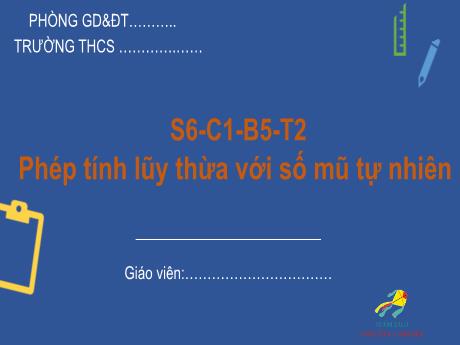 Bài giảng Đại số Lớp 6 (Cánh diều) - Bài 5: Phép tính lũy thừa với số mũ tự nhiên (Tiết 2)