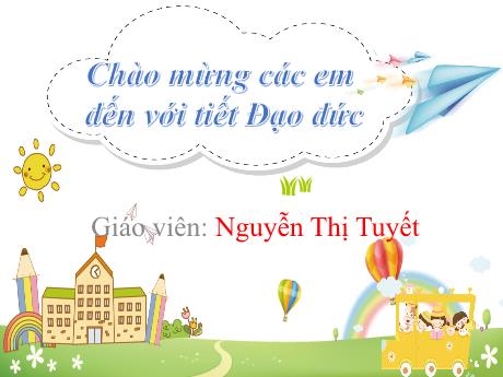 Bài giảng Đạo đức Lớp 1 (Kết nối tri thức) - Chủ đề 1: Tự chăm sóc bản thân - Bài 2: Em giữ sạch răng miệng (Tiết 2) - Nguyễn Thị Tuyết