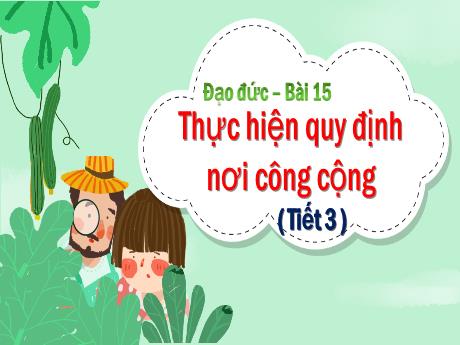 Bài giảng Đạo đức Lớp 2 (Chân trời sáng tạo) - Bài 15: Thực hiện quy định nơi công cộng (Tiết 3)