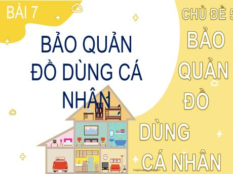 Bài giảng Đạo đức Lớp 2 (Kết nối tri thức) - Chủ đề 5: Bảo quản đồ dùng cá nhân và gia đình - Bài 7: Bảo quản đồ dùng cá nhân