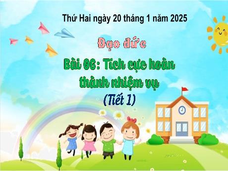 Bài giảng Đạo đức Lớp 3 (Kết nối tri thức) - Bài 3: Tích cực hoàn thành nhiệm vụ (Tiết 1) - Năm học 2024-2025