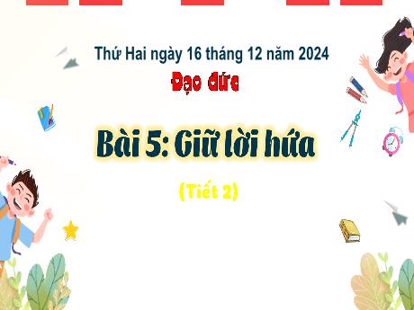 Bài giảng Đạo đức Lớp 3 (Kết nối tri thức) - Bài 5: Giữ lời hứa (Tiết 2) - Năm học 2024-2025