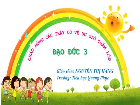 Bài giảng Đạo đức Lớp 3 (Kết nối tri thức) - Bài: Quan tâm hàng xóm láng giềng - Năm học 2024-2025 - Nguyễn Thị Hằng