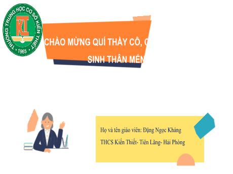 Bài giảng Địa lí Lớp 6 (Kết nối tri thức) - Bài 8: Chuyển động của trái đất quay quanh mặt trời và hệ quả - Đặng Ngọc Kháng