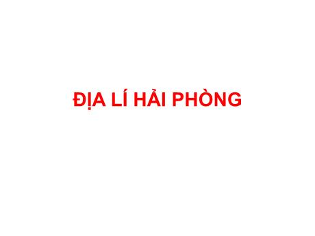 Bài giảng Địa lí Lớp 9 - Bài 41: Địa lí tỉnh Thành phố