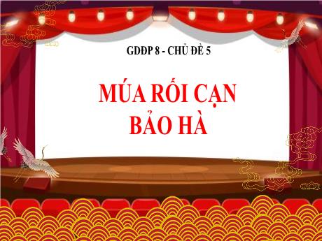 Bài giảng Giáo dục địa phương Lớp 8 - Chủ đề 5: Múa rối cạn Bảo Hà