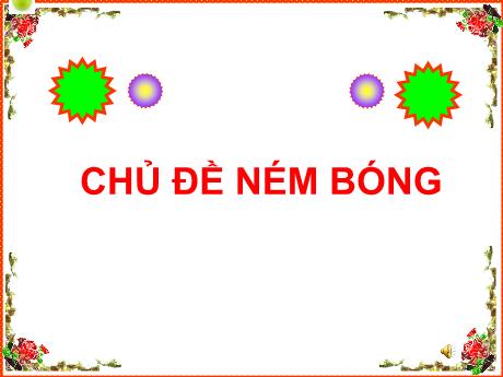 Bài giảng Giáo dục thể chất Lớp 3 - Chủ đề: Chủ đề ném bóng