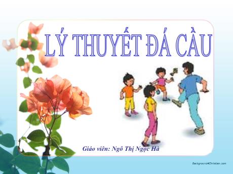 Bài giảng Giáo dục thể chất Lớp 8 - Chương 8: Đá cầu - Ngô Thị Ngọc Hà