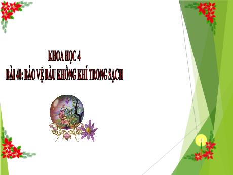 Bài giảng Khoa học Lớp 4 - Bài 40: Bảo vệ bầu không khí trong sạch