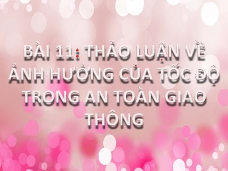 Bài giảng Khoa học tự nhiên 7 (Kết nối tri thức) - Bài 11: Thảo luận về ảnh hưởng của tốc độ trong an toàn giao thông