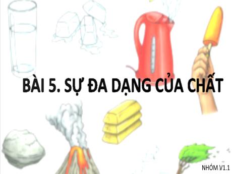 Bài giảng Khoa học tự nhiên Lớp 6 (Cánh diều) - Bài 5: Sự đa dạng của chất