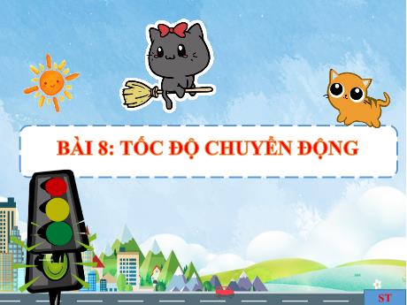 Bài giảng Khoa học tự nhiên Lớp 7 (Kết nối tri thức) - Bài 8: Tốc độ chuyển động
