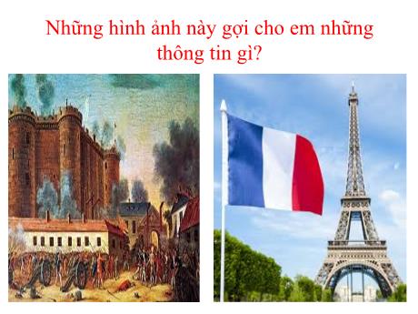 Bài giảng Lịch sử Lớp 8 (Kết nối tri thức) - Bài 2: Cách mạng tư sản Pháp cuối thế kỉ XVIII (2 Tiết)