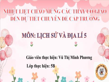 Bài giảng Lịch sử và Địa lí Lớp 5 (Kết nối tri thức) - Bài 7: Vương quốc Chăm Pa - Vũ Thị Minh Phương