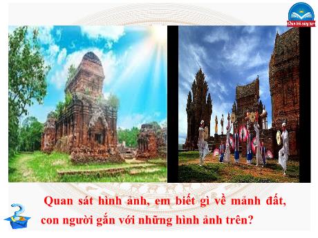 Bài giảng Lịch sử và Địa lí Lớp 6 (Chân trời sáng tạo) - Bài 20: Vương quốc Cham-Pa từ thế kỉ II đến X