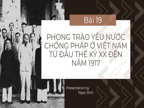 Bài giảng Lịch sử và Địa lí Lớp 8 (Kết nối tri thức) - Bài 19: Phong trào yêu nước chống Pháp ở Việt Nam từ dầu thế kỉ XX đến năm 1917