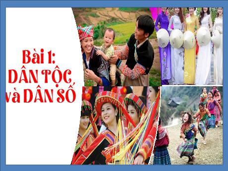 Bài giảng Lịch sử và Địa lí Lớp 9 (Kết nối tri thức) - Bài 1: Dân tộc và dân số