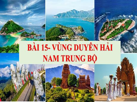 Bài giảng Lịch sử và Địa lí Lớp 9 (Kết nối tri thức) - Bài 15: Vùng duyên hải Nam Trung Bộ