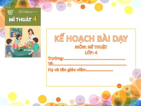 Bài giảng Mĩ thuật 4 (Kết nối tri thức) - Chủ đề 6: Mái trường yêu dấu