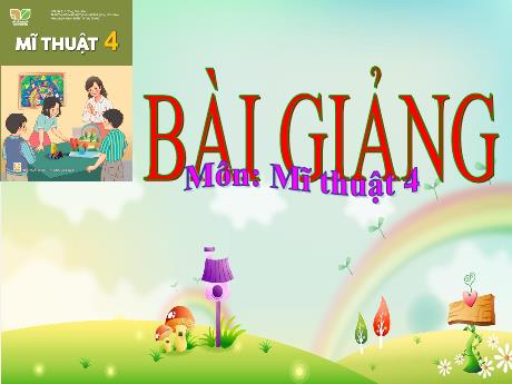 Bài giảng Mĩ thuật Lớp 4 (Kết nối tri thức) - Chủ đề 6: Mái trường yêu dấu (Tiết 4)