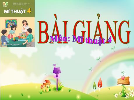Bài giảng Mĩ thuật Lớp 4 (Kết nối tri thức) - Chủ đề 8: Quê hương Thanh Bình (Tiết 1)