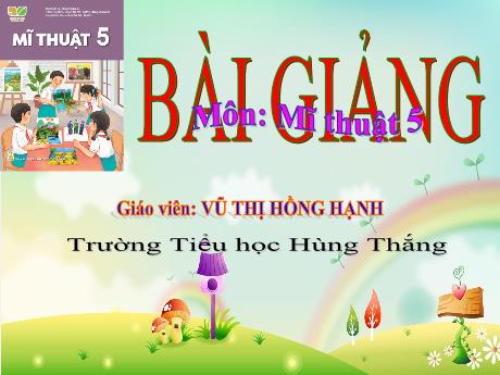 Bài giảng Mĩ thuật Lớp 5 (Kết nối tri thức) - Chủ đề 3: Gia đình (Tiết 1) - Năm học 2024-2025 - Vũ Thị Hồng Hạnh