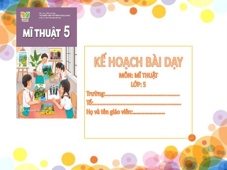 Bài giảng Mĩ thuật Lớp 5 (Kết nối tri thức) - Chủ đè 6: Cảnh sắc quê hương