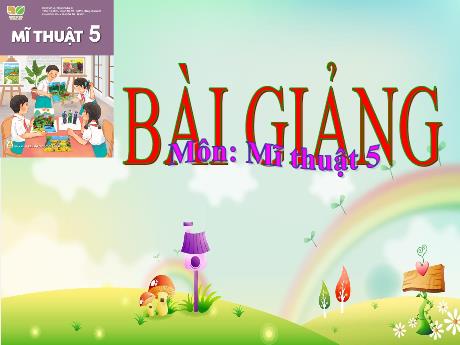 Bài giảng Mĩ thuật Lớp 5 (Kết nối tri thức) - Chủ đề 8: Việt Nam đất nước con người (Tiết 2)