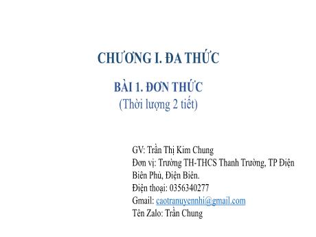 Bài giảng môn Toán 8 (Kết nối tri thức) - Chương I: Đa thức - Bài 1: Đơn thức (2 Tiết) - Trần Thị Kim Chung