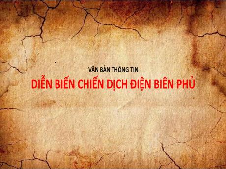Bài giảng Ngữ văn Lớp 6 (Cánh diều) - Bài: Văn bản thông tin Diễn biến chiến dịch Điện Biên Phủ