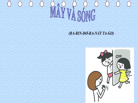 Bài giảng Ngữ Văn Lớp 6 (Chân trời sáng tạo) - Bài 7: Mây và sóng
