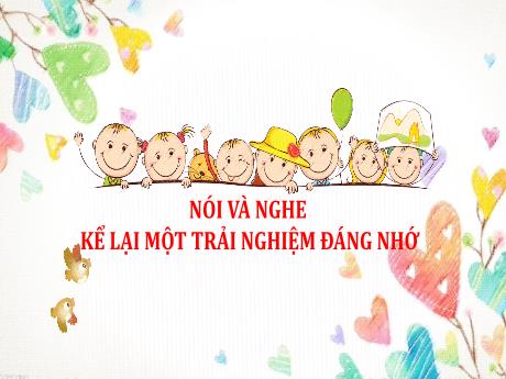 Bài giảng Ngữ Văn Lớp 6 (Nói và nghe) Sách Cánh diều - Bài: Kể lại 1 trải nghiệm đáng nhớ