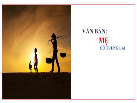 Bài giảng Ngữ Văn Lớp 7 (Chân trời sáng tạo) - Bài: Mẹ