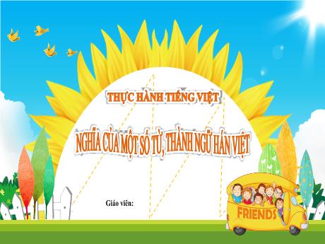 Bài giảng Ngữ Văn Lớp 8 (Kết nối tri thức) - Bài 5: Nghĩa của 1 số từ, thành ngữ Hán Việt