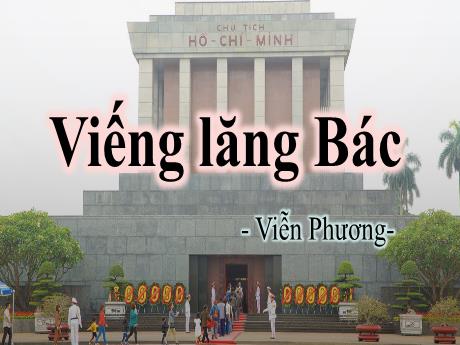 Bài giảng Ngữ Văn Lớp 9 - Bài 23: Viếng lăng Bác