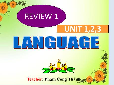 Bài giảng Tiếng Anh Lớp 6 (Global Success) - Review 1, Unit 1+2+3: Language - Phạm Công Thành