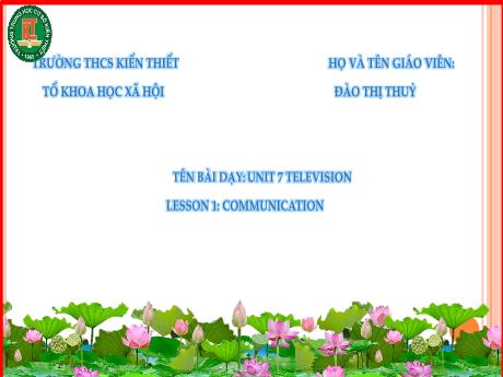 Bài giảng Tiếng Anh Lớp 6 (Global Success) - Unit 7: Television - Lesson 1: Communication - Đào Thị Thủy