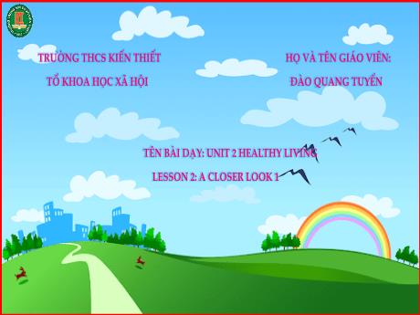 Bài giảng Tiếng Anh Lớp 7 (Global Success) - Unit 2: Healthy living - Lesson 2: A closer look 1 - Đào Quang Tuyển