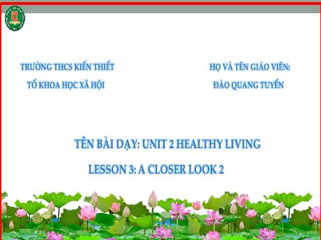 Bài giảng Tiếng Anh Lớp 7 (Global Success) - Unit 2: Healthy living - Lesson 3: A closer look 2 - Đào Quang Tuyển