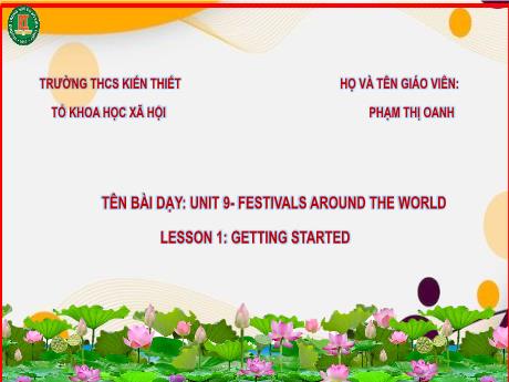 Bài giảng Tiếng Anh Lớp 7 (Global Success) - Unit 9: Festivals around the world - Lesson 1: Getting started - Phạm Thị Oanh