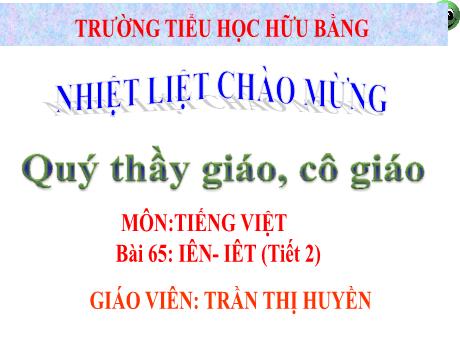 Bài giảng Tiếng Việt Lớp 1 (Cánh diều) - Bài 65: Iên, iêt (Tiết 2) - Trần Thị Huyền