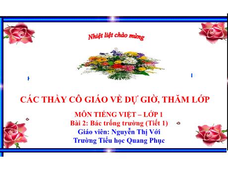 Bài giảng Tiếng Việt Lớp 1 (Kết nối tri thức) - Bài 2: Bác trống trường (Tiết 1) - Nguyễn Thị Với