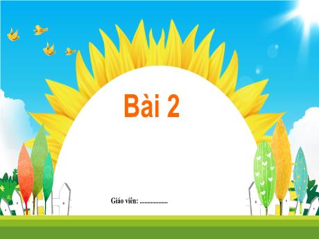 Bài giảng Tiếng Việt Lớp 1 (Kết nối tri thức) - Bài 2: Đôi tai xấu xí