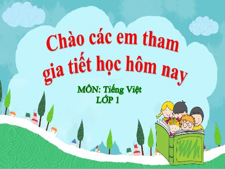 Bài giảng Tiếng Việt Lớp 1 (Kết nối tri thức) - Bài 3: Bạn của gió