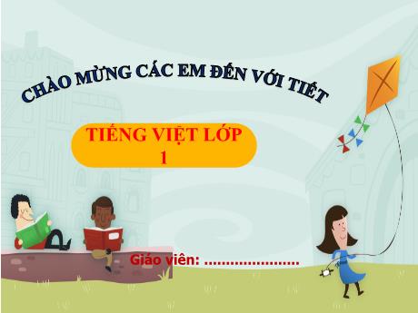 Bài giảng Tiếng Việt Lớp 1 (Kết nối tri thức) - Bài 3: Lớn lên bạn làm gì