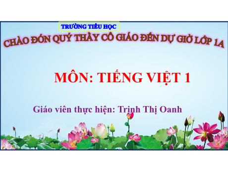 Bài giảng Tiếng Việt Lớp 1 (Kết nối tri thức) - Bài 31: An, ăn, ân - Trịnh Thị Oanh
