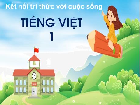 Bài giảng Tiếng Việt Lớp 1 (Kết nối tri thức) - Bài 35: Ôn tập và kể chuyện (Tiết 1)