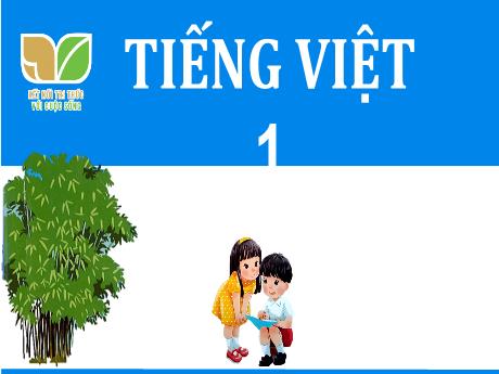 Bài giảng Tiếng Việt Lớp 1 (Kết nối tri thức) - Bài 5: Sinh nhật của voi con